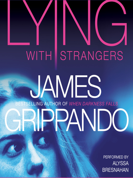Title details for Lying with Strangers by James Grippando - Available